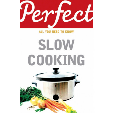 Perfect Slow Cooking