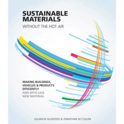 Sustainable Materials without the hot air: Making buildings, vehicles and products efficiently and with less new material