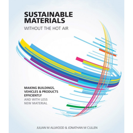 Sustainable Materials without the hot air: Making buildings, vehicles and products efficiently and with less new material