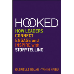 Hooked: How Leaders Connect, Engage and Inspire with Storytelling