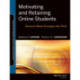 Motivating and Retaining Online Students: Research-Based Strategies That Work