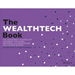 The WEALTHTECH Book: The FinTech Handbook for Investors, Entrepreneurs and Finance Visionaries