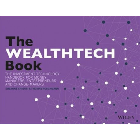 The WEALTHTECH Book: The FinTech Handbook for Investors, Entrepreneurs and Finance Visionaries