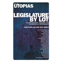 Legislature by Lot: Transformative Designs for Deliberative Governance