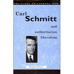 Carl Schmitt and Authoritarian Liberalism: Strong State, Free Economy