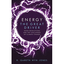 Energy, the Great Driver: Seven Revolutions and the Challenges of Climate Change