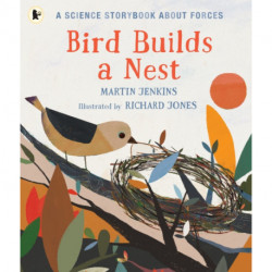 Bird Builds a Nest: A Science Storybook about Forces