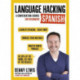 LANGUAGE HACKING SPANISH (Learn How to Speak Spanish - Right Away): A Conversation Course for Beginners