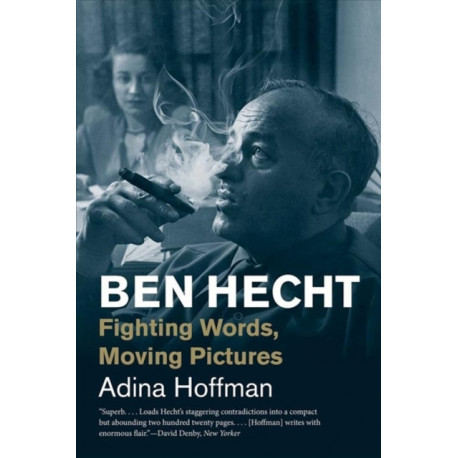 Ben Hecht: Fighting Words, Moving Pictures