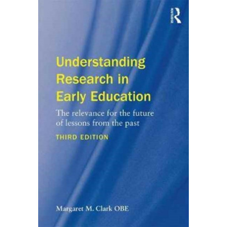 Understanding Research in Early Education: The relevance for the future of lessons from the past