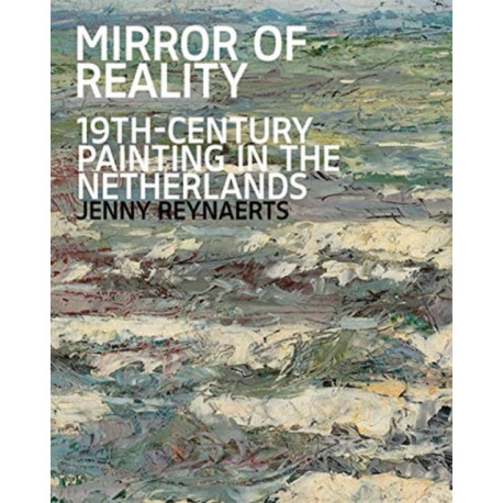 Mirror of Reality: 19th-Century Painting in the Netherlands