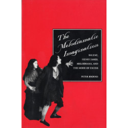 The Melodramatic Imagination: Balzac, Henry James, Melodrama, and the Mode of Excess