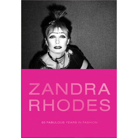 Zandra Rhodes: 50 Fabulous Years in Fashion