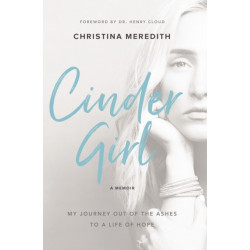 CinderGirl: My Journey Out of the Ashes to a Life of Hope