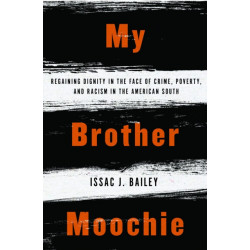 My Brother Moochie: Regaining Dignity in the Face of Crime, Poverty, and Racism in the American South