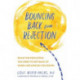 Bouncing Back from Rejection: Build the Resilience You Need to Get Back Up When Life Knocks You Down
