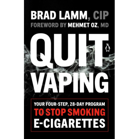 Quit Vaping: Your Four-Step, 28-Day Program to Stop Smoking E-Cigarettes