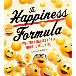 The Happiness Formula: Everyday Happiness for a More Joyful Life