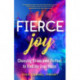 Fierce Joy: Choosing Brave over Perfect to Find My True Voice (Helping the Anxious Perfectionist and Embracing Imperfection-Feminist Gift for Girls, Gift for Daughters)