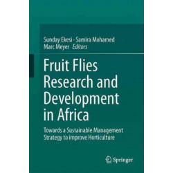 Fruit Fly Research and Development in Africa - Towards a Sustainable Management Strategy to Improve Horticulture