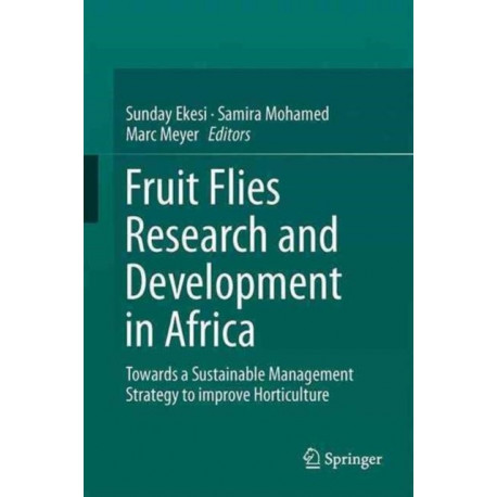 Fruit Fly Research and Development in Africa - Towards a Sustainable Management Strategy to Improve Horticulture