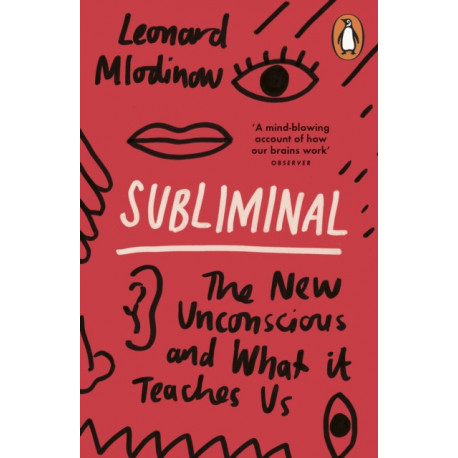 Subliminal: The New Unconscious and What it Teaches Us