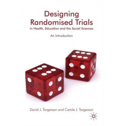 Designing Randomised Trials in Health, Education and the Social Sciences: An Introduction