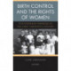 Birth Control and the Rights of Women: Post-Suffrage Feminism in the Early Twentieth Century