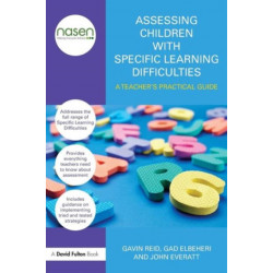 Assessing Children with Specific Learning Difficulties: A teacher's practical guide