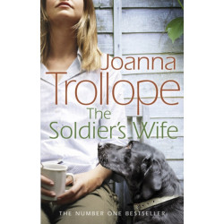 The Soldier's Wife: the captivating and heart-wrenching story of a marriage put to the test from one of Britain’s best loved authors, Joanna Trollope