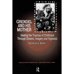 Grendel and His Mother: Healing the Traumas of Childhood Through Dreams, Imagery, and Hypnosis