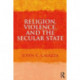 Religion, Violence, and the Secular State