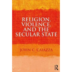 Religion, Violence, and the Secular State