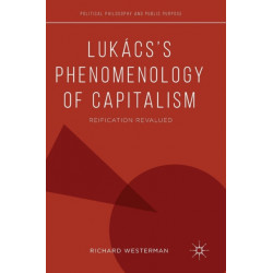 Lukacs’s Phenomenology of Capitalism: Reification Revalued