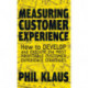 Measuring Customer Experience: How to Develop and Execute the Most Profitable Customer Experience Strategies