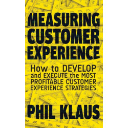 Measuring Customer Experience: How to Develop and Execute the Most Profitable Customer Experience Strategies