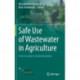 Safe Use of Wastewater in Agriculture: From Concept to Implementation
