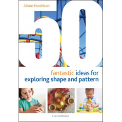 50 Fantastic Ideas for Exploring Shape and Pattern