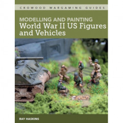 Modelling and Painting World War II US Figures and Vehicles