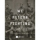 We Return Fighting: World War I and the Shaping of Modern Black Identity