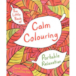 The Little Book of Calm Colouring: Portable Relaxation