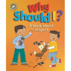 Our Emotions and Behaviour: Why Should I?: A book about respect