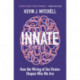 Innate: How the Wiring of Our Brains Shapes Who We Are