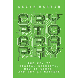 Cryptography: The Key to Digital Security, How It Works, and Why It Matters