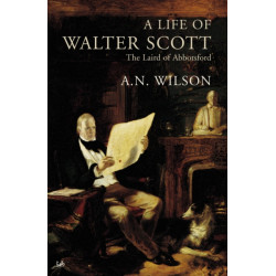 A Life Of Walter Scott: The Laird of Abbotsford