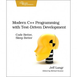 Modern C++ Programming with Test-Driven Development: Code Better, Sleep Better