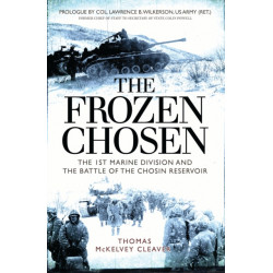 The Frozen Chosen: The 1st Marine Division and the Battle of the Chosin Reservoir