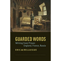Guarded Words: Writing from Prison:  England, France, Russia