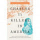 Charles I's Killers in America: The Lives and Afterlives of Edward Whalley and William Goffe
