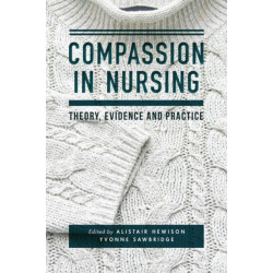 Compassion in Nursing: Theory, Evidence and Practice